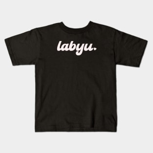 LABYU PINOY CUTE LOVE U Kids T-Shirt